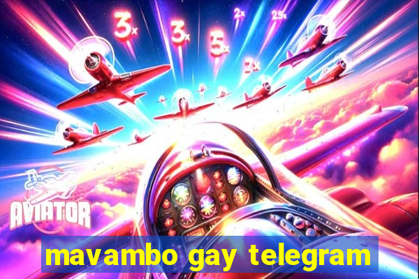 mavambo gay telegram